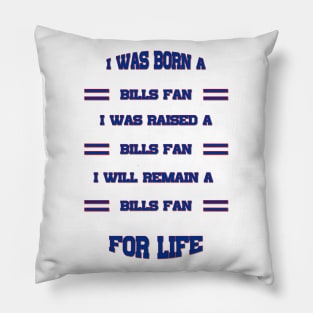 I was born a bills fan I was raised a bills fan I will remain a bills fan for life bills Mafia Pillow