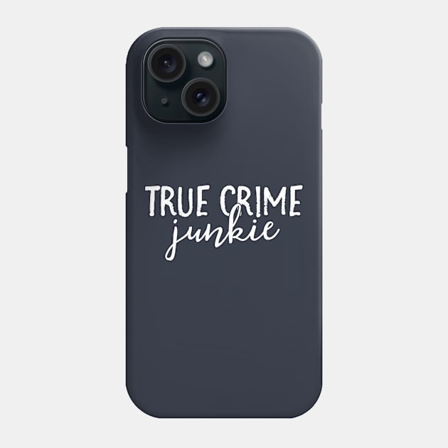 True Crime Junkie Shirt Women Gifts For True Crime Lover Phone Case by 14thFloorApparel