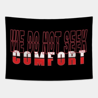 We do not seek comfort Tapestry
