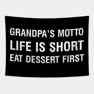 Grandpa's motto Life is short; eat dessert first Tapestry