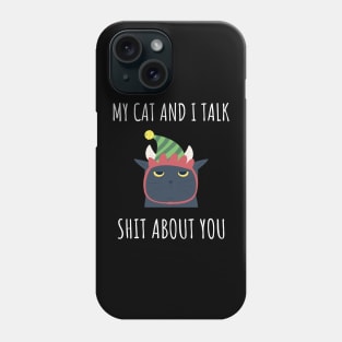 my cat and i talk shit about you Phone Case