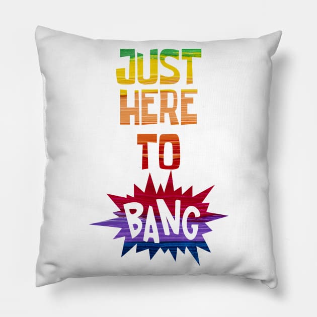 Just Here to Bang Pillow by CF.LAB.DESIGN