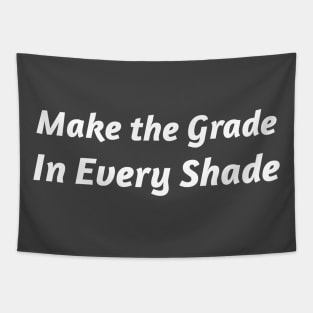 MAKE THE GRADE IN EVERY SHADE Tapestry