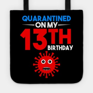 Quarantine On My 13th Birthday Tote