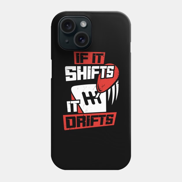 If It Shifts It Drifts Phone Case by Dolde08