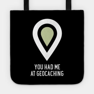 You Had Me At Geocaching Tote