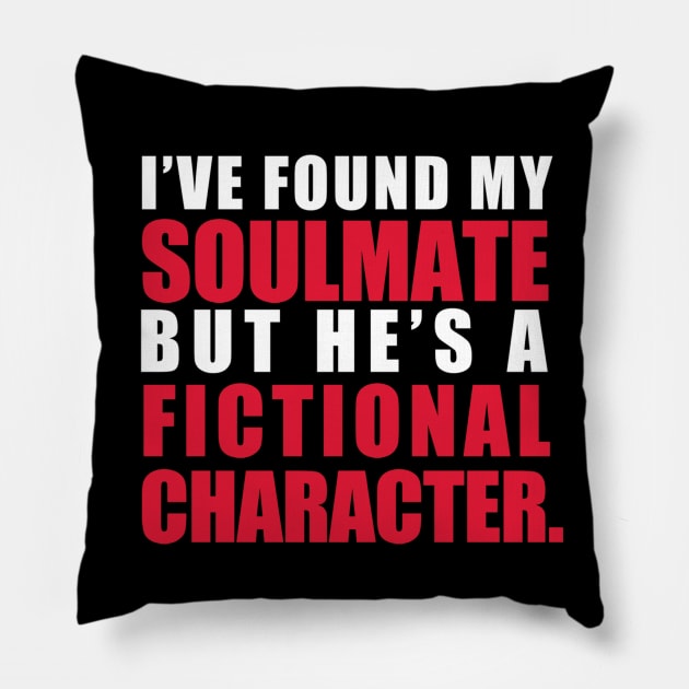 My Soulmate is a Fictional Character (white lettering) Pillow by awcheung2