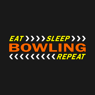 Eat sleep bowling repeat t shirt. T-Shirt