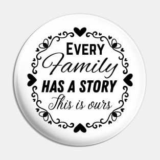 Every Family Has A Story This Is Ours Pin