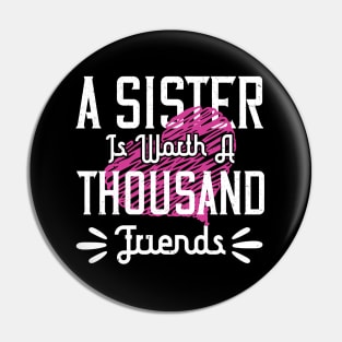 A sister is worth a thousand friends Pin