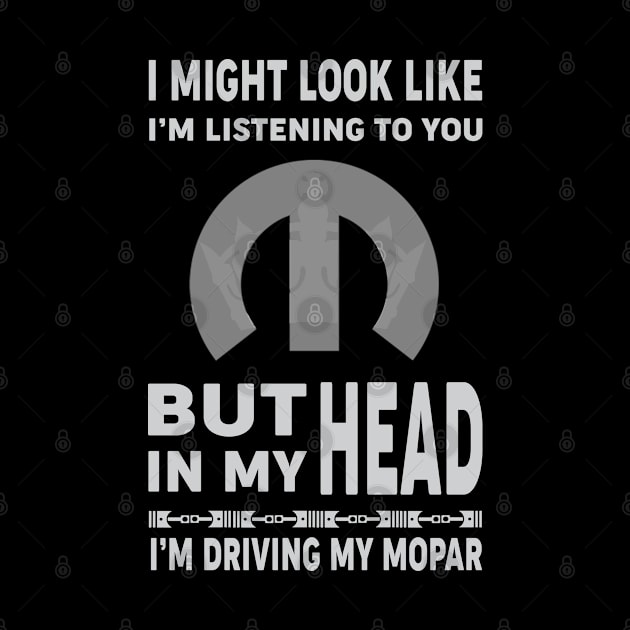 I Might look like i'm listening to you by MoparArtist 