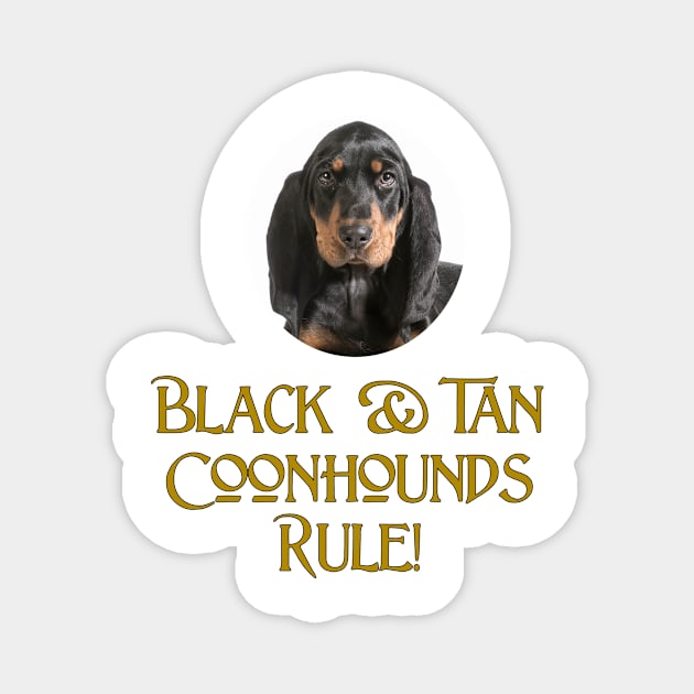 Black & Tan Coonhounds Rule! Magnet by Naves