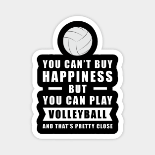 You can't buy Happiness but you can play Volleyball - and that's pretty close - Funny Quote Magnet