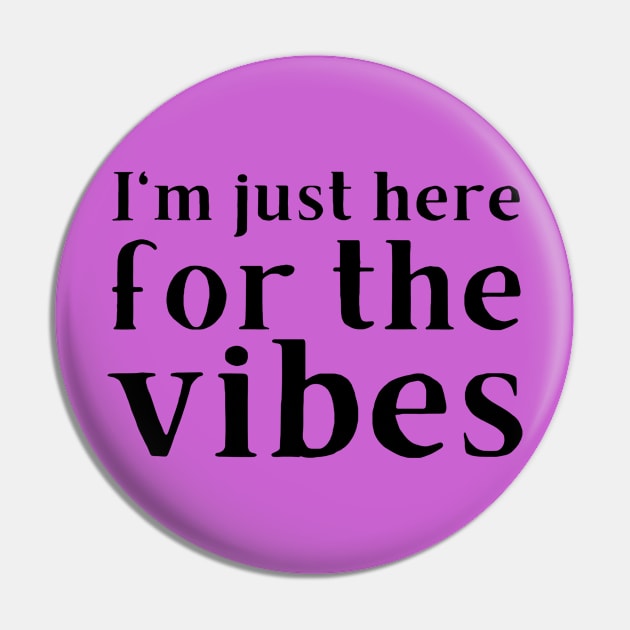 I'm just here for the vibes meme Pin by CursedContent