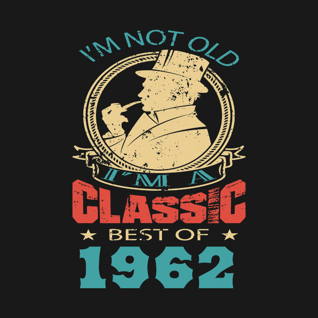 I’m not old. I’m a classic. Best of 1962 by GronstadStore