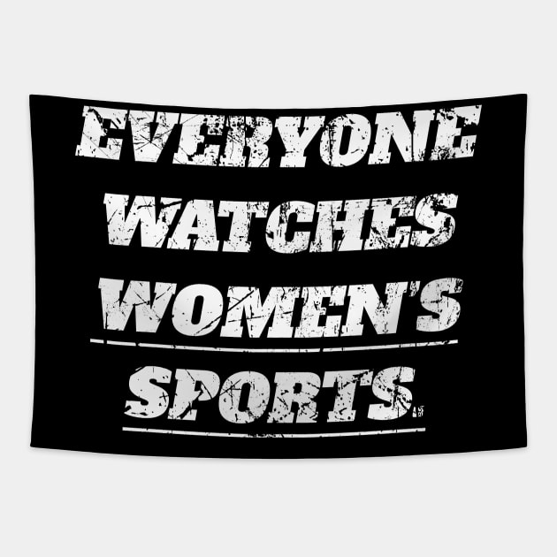 Everyone Watches Women's Sports Tapestry by BarbaraShirts