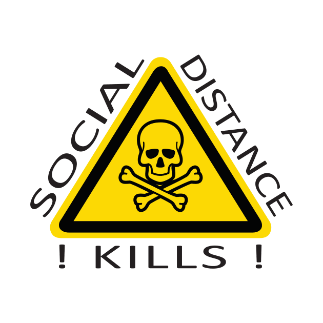 Social Distance Kills by Hariolf´s Mega Store