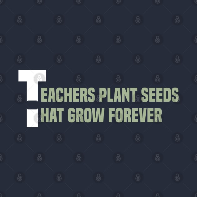 Teachers plant seeds that grow forever by Duodesign