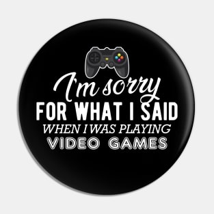 Gamer - I'm sorry for what I said when I was playing video games Pin