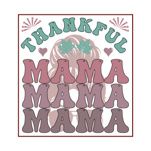Thankful Mama Mama Mama T-Shirt