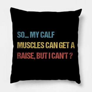 so my calf muscles can get a raise, but i cant Pillow