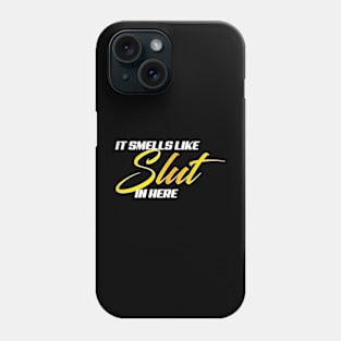 Smells Like Slut Phone Case