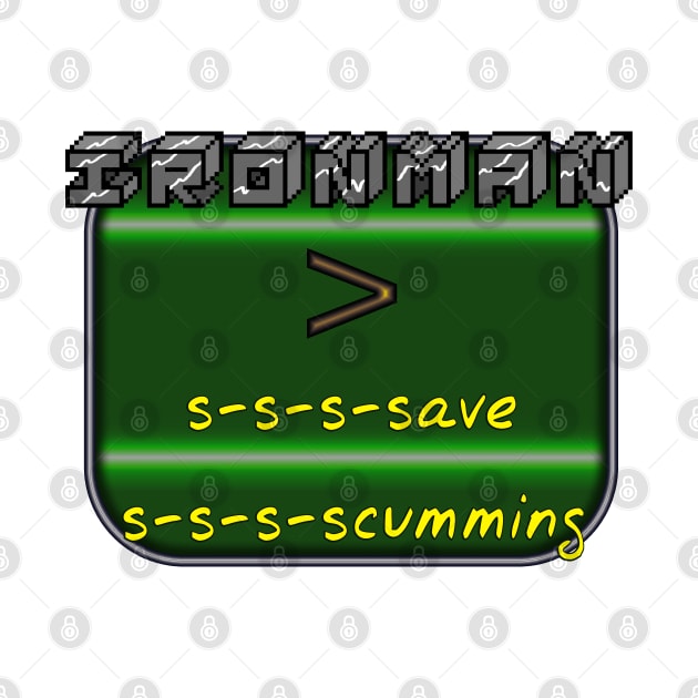 Ironman > Save Scumming by SolarCross