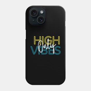 High vibes Phone Case