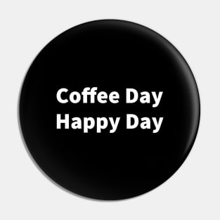 Coffee Day Happy Day Pin