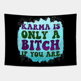 Karma Is Only A Bitch If You Are Tapestry