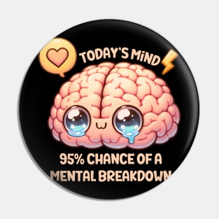 Today's Minds 95% Chance Of A Mental Breakdown Pin