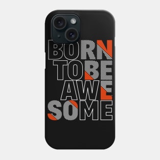 Born To Be Awesome Phone Case