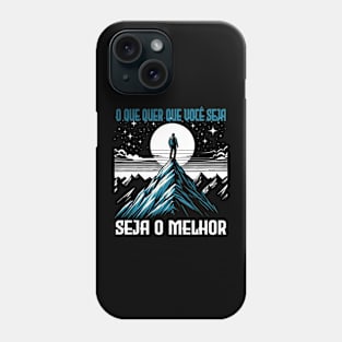 A quote "Whatever you are, be the best you can be" Phone Case