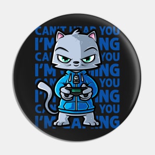 Can't Hear You I'm Gaming - Nerd Kitten Cat Gaming design Pin