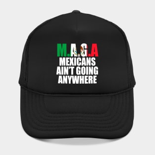 Mexicans-Ain't-Going-Anywhere Hat