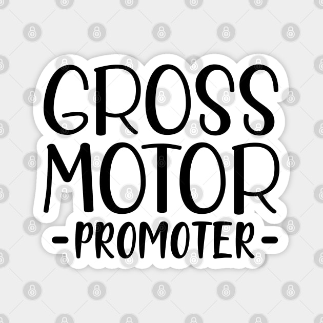 Physical Therapist - Gross motor Promoter Magnet by KC Happy Shop