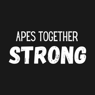 apes together strong T-Shirt