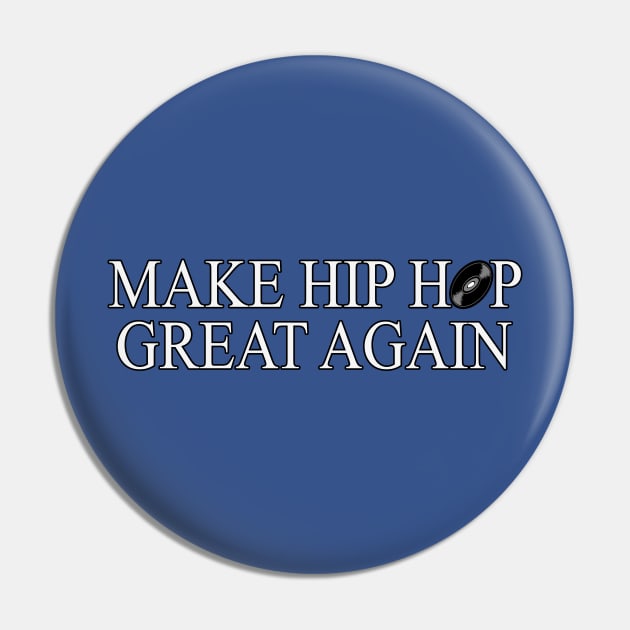 Make Hip Hop Great Again by Basement Mastermind Pin by BasementMaster