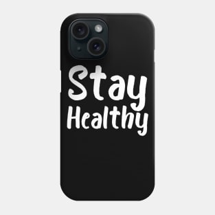 Stay Healthy Phone Case