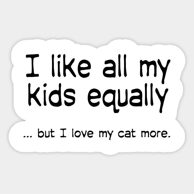 I like all my kids equally … but I love my cat more Gift For Car