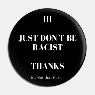 Don't Be Racist Pin