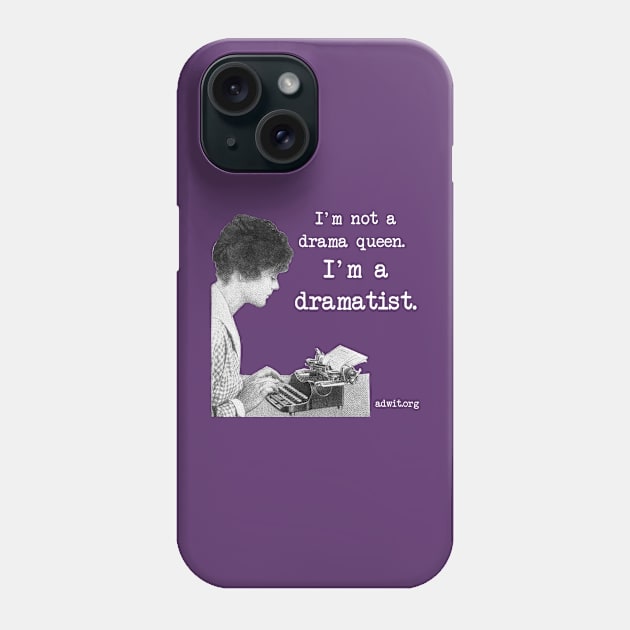 I'm a Dramatist Phone Case by 6630 Productions