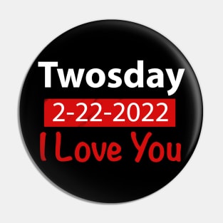 Special day Twosday I love You 2-22-2022 Pin