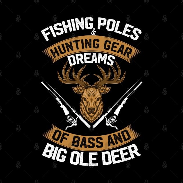 Fishing & Poles Hunting Gear Dreams Of Bass And Big Ole Deer by Tee-hub