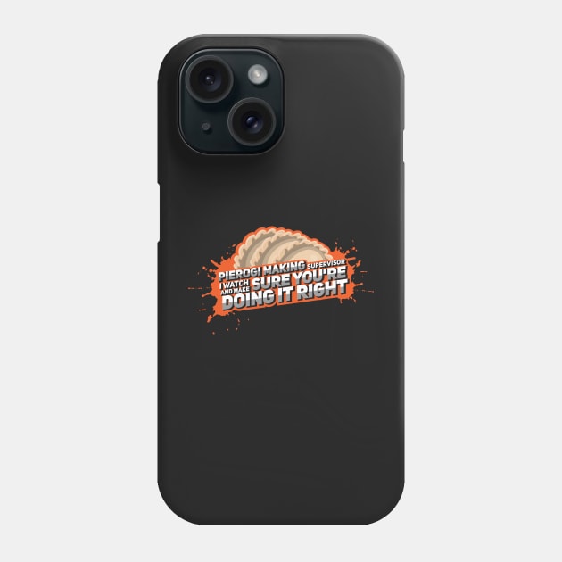 PIEROGI: Pierogi Making Supervisor Phone Case by woormle