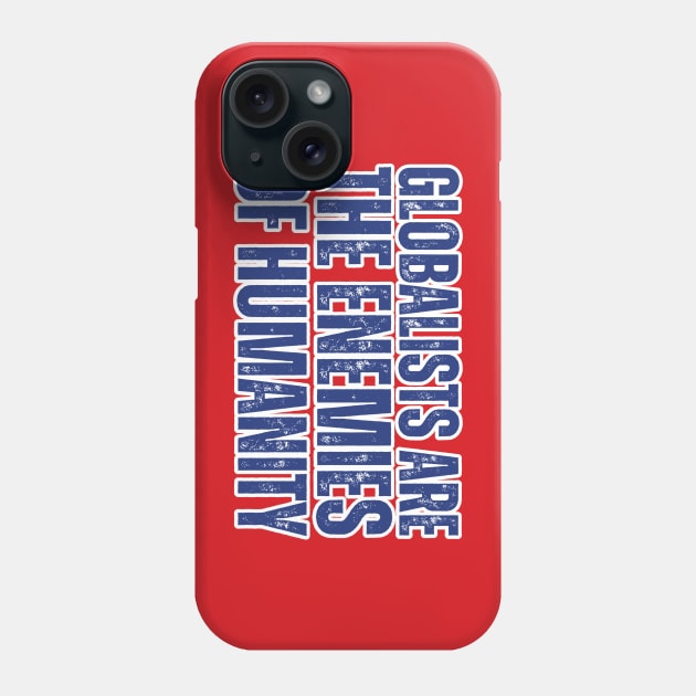 globalists are the enemies of humanity Phone Case by la chataigne qui vole ⭐⭐⭐⭐⭐