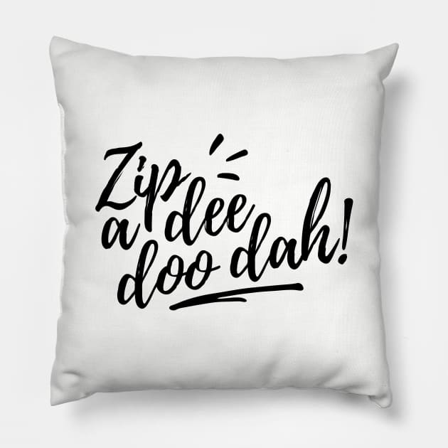 Zip A Dee Doo Dah! Pillow by parkhopperapparel