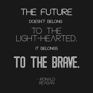 The Future Belongs to the Brave Reagan Quote Dark T-Shirt