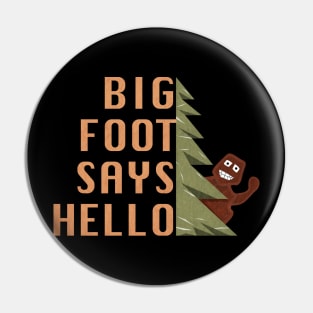 Big Foot Says Hello Pin