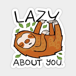 funny sloth quote lazy about you Magnet